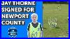 Jay_Thorne_Uk_Football_Trials_Scouted_Player_Signed_For_Newport_County_01_rfos